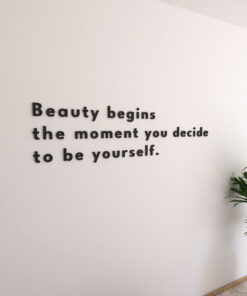 Beauty Begins The Moment You Decide To - Decoração Parede 3D