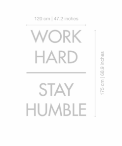 Typography poster showing the phrases “WORK HARD” above a horizontal line and “STAY HUMBLE,” with size labels 120 cm (width) and 175 cm (height).