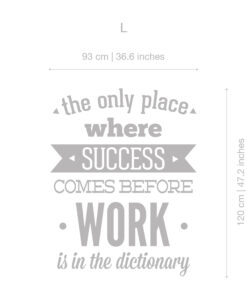 Typography-based poster displaying the quote: 'The only place where SUCCESS comes before WORK is in the dictionary.' in large grey letters